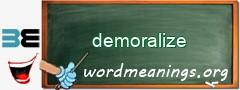 WordMeaning blackboard for demoralize